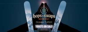 Hops & Swaps 2023 Tickets on sale now.